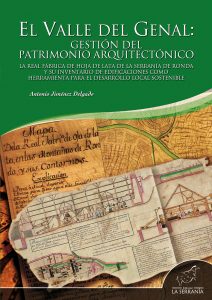 Portada: El Valle del Genal: gestión del patrimonio arquitectónico. La Real Fábrica de Hoja de Lata de la Serranía de Ronda y su inventario de edificaciones como herramienta para el desarrollo local sostenible