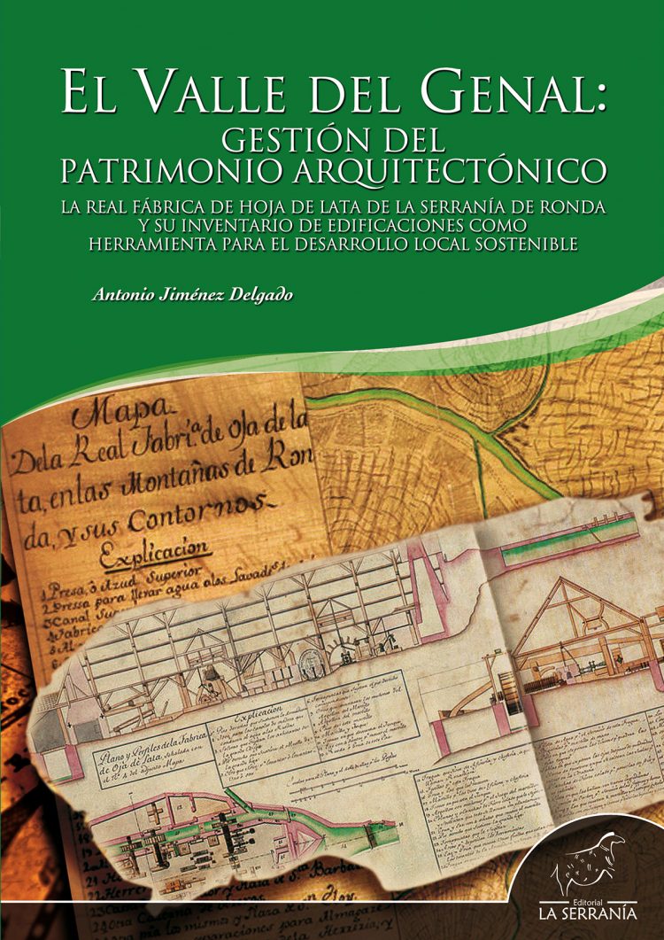 Portada de El Valle del Genal: gestión del patrimonio arquitectónico. La Real Fábrica de Hoja de Lata de la Serranía de Ronda y su inventario de edificaciones como herramienta para el desarrollo local sostenible