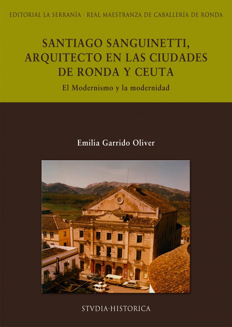 Portada de Santiago Sanguinetti, arquitecto en las ciudades de Ronda y Ceuta. El Modernismo y la modernidad