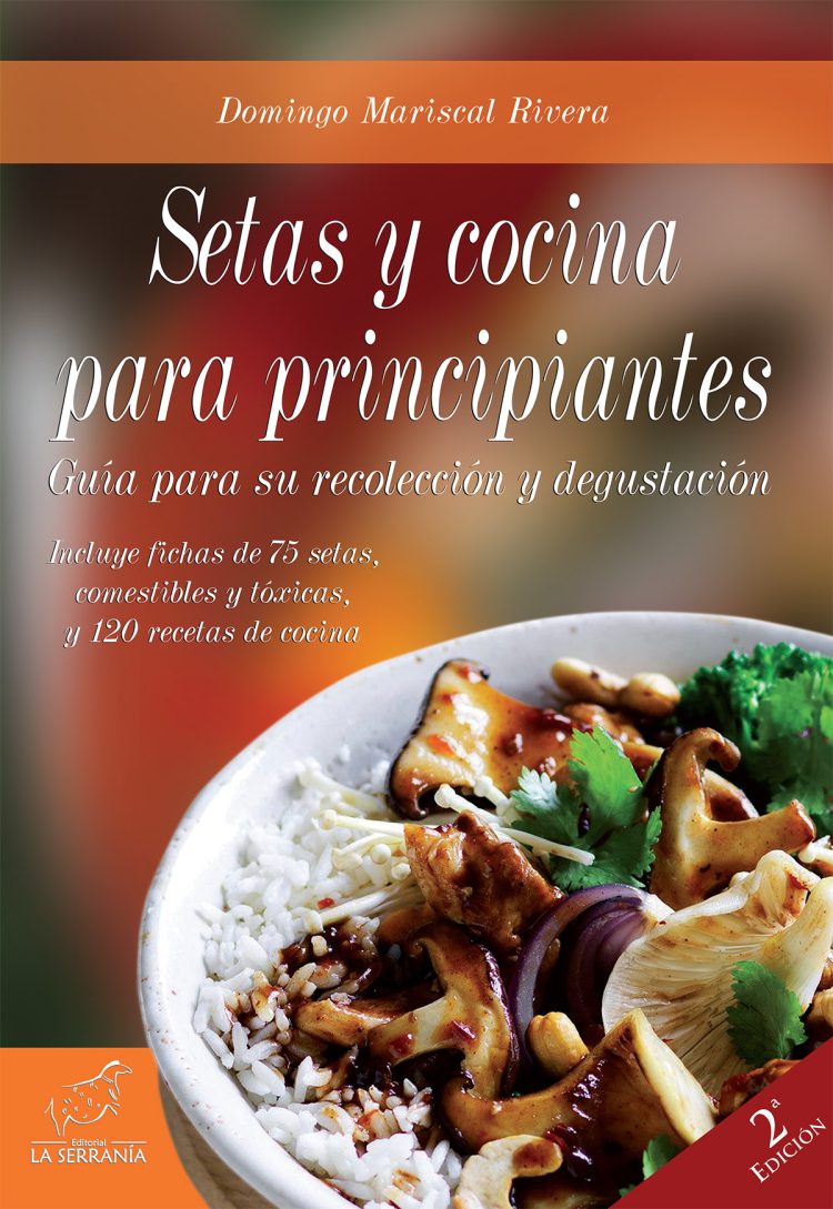 Portada de Setas y cocina para principiantes. Guía para su recolección y degustación (2ª ed.)