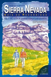 Disfrutar por los caminos de Sierra Nevada. Guía de Recorridos. Vol. I. Del Tocón de Quéntar a Soportújar (Granada)