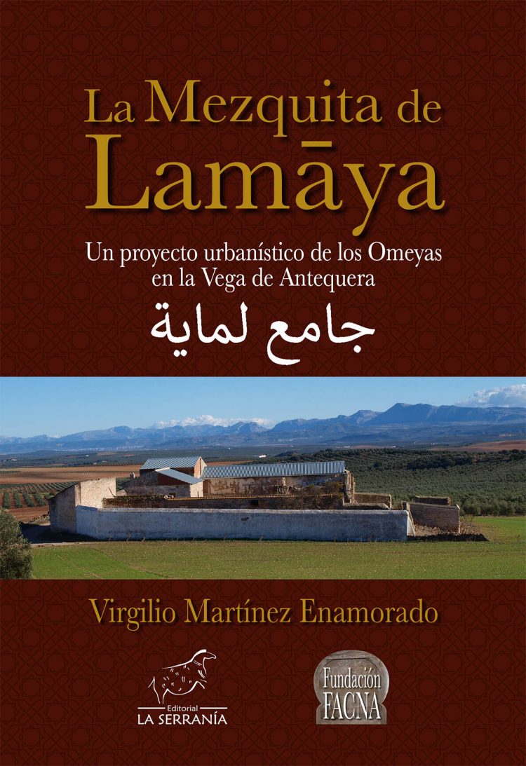 Portada de La mezquita de Lamaya. Un proyecto urbanístico de los Omeyas en la Vega de Antequera