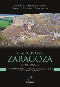 A LAS PUERTAS DE ZARAGOZA. Un estudio sobre la fundación califal de Al-Yazira (Cabezo de Miranda)