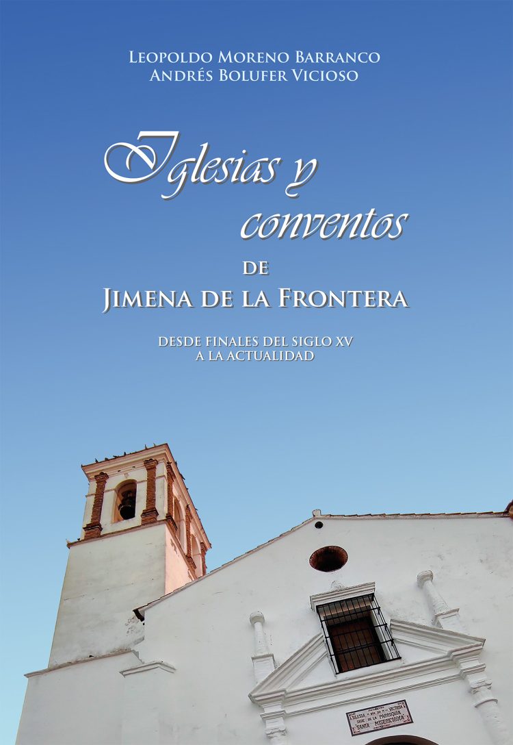 Portada de Iglesias y conventos de Jimena de la Frontera. Desde finales del siglo XV a la actualidad