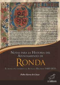 Portada: Notas para la historia del Ayuntamiento de Ronda. El municipio durante el Antiguo Régimen (1485-1835)